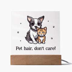 Square Acrylic Plaque - Pet Hair, Don't Care